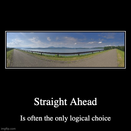 The straightened path | image tagged in funny,demotivationals | made w/ Imgflip demotivational maker