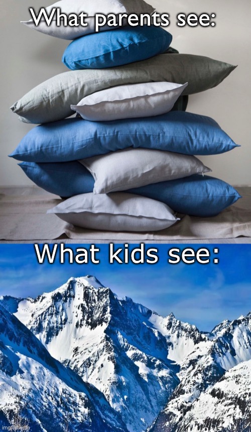Mountaineas | What parents see:; What kids see: | image tagged in mountain | made w/ Imgflip meme maker