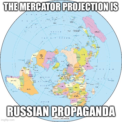 THE MERCATOR PROJECTION IS RUSSIAN PROPAGANDA | made w/ Imgflip meme maker