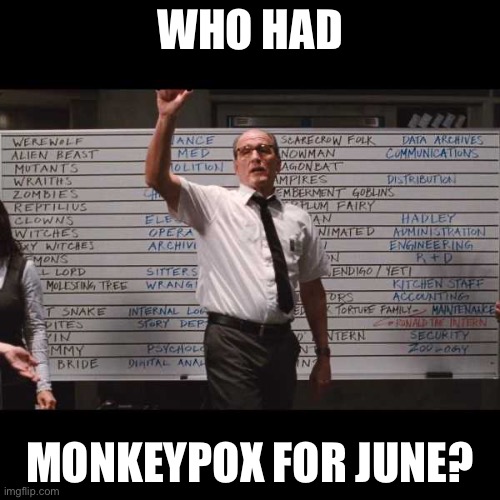 who had | WHO HAD; MONKEYPOX FOR JUNE? | image tagged in who had | made w/ Imgflip meme maker