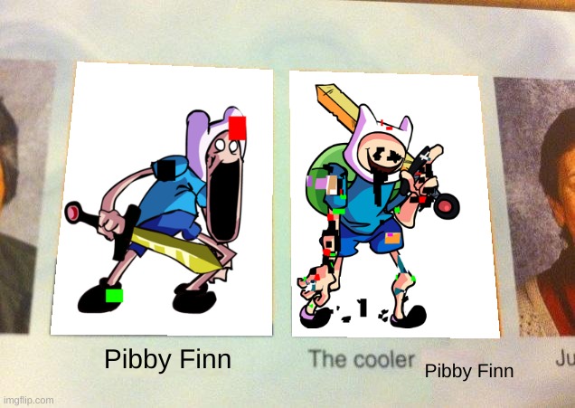 CN takeover is sick | Pibby Finn; Pibby Finn | image tagged in daniel the cooler daniel blank | made w/ Imgflip meme maker