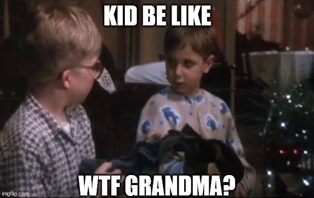 KID BE LIKE WTF GRANDMA? | made w/ Imgflip meme maker