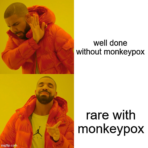 steak nouveau genre | well done without monkeypox; rare with
monkeypox | image tagged in memes,drake hotline bling | made w/ Imgflip meme maker