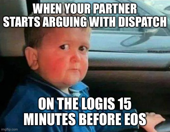 hasbulla car | WHEN YOUR PARTNER STARTS ARGUING WITH DISPATCH; ON THE LOGIS 15 MINUTES BEFORE EOS | image tagged in hasbulla car,ems | made w/ Imgflip meme maker