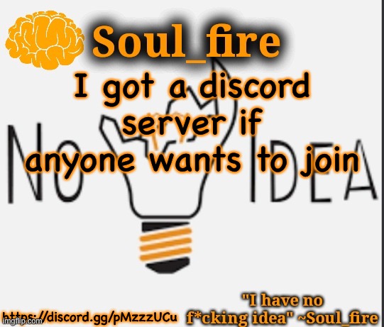 https://discord.gg/pMzzzUCu | I got a discord server if anyone wants to join; https://discord.gg/pMzzzUCu | image tagged in soul_fire s ihnfi announcement temp ty fox-in-a-box | made w/ Imgflip meme maker