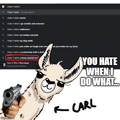 Carl Doesn't Like You... | YOU HATE WHEN I DO WHAT... | image tagged in blank white template | made w/ Imgflip meme maker