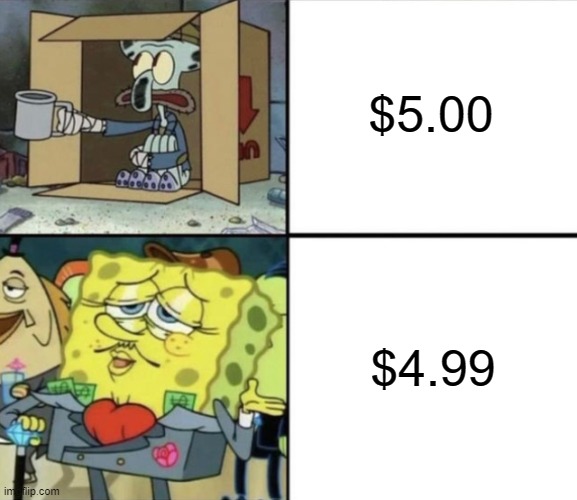 One 0.01 can make a difference | $5.00; $4.99 | image tagged in poor squidward vs rich spongebob,currency,memes,relatable,true,funny | made w/ Imgflip meme maker