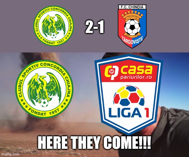 Chiajna 2-1 Chindia. The Ilfov Team are almost promoted in Liga 1. but they're afraid when Chindia tries to comback them | 2-1; HERE THEY COME!!! | image tagged in here it comes,chiajna,chindia,liga 1,fotbal,soccer | made w/ Imgflip meme maker