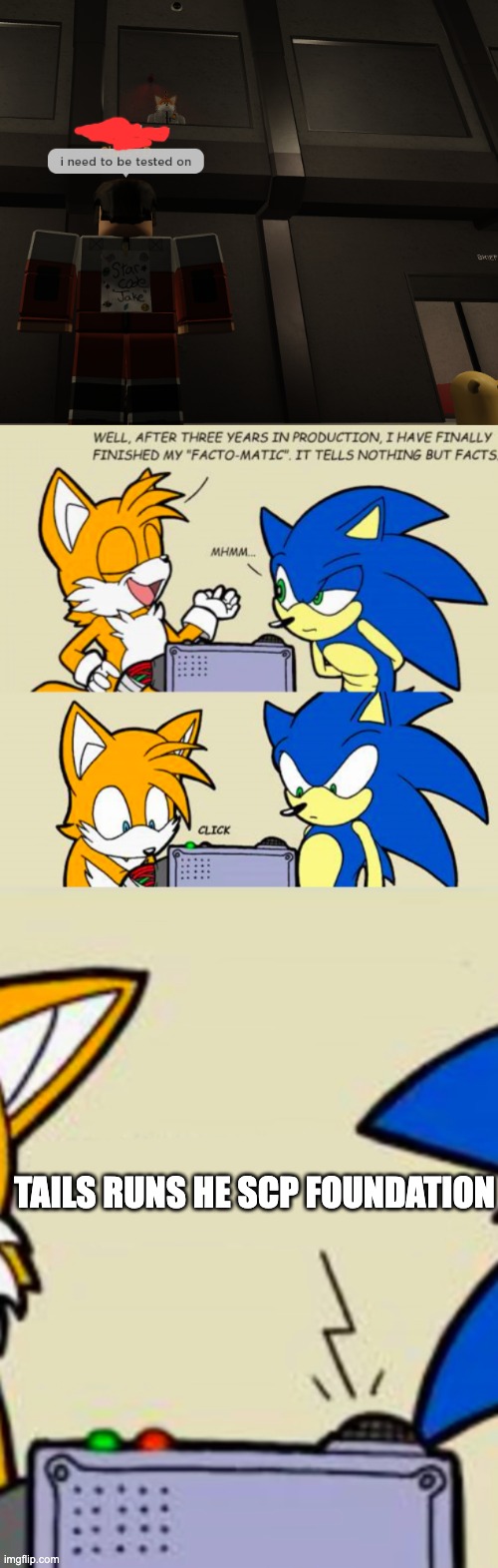 (insert a title that like WAIT WHAT here) | TAILS RUNS HE SCP FOUNDATION | image tagged in tails' facto-matic | made w/ Imgflip meme maker