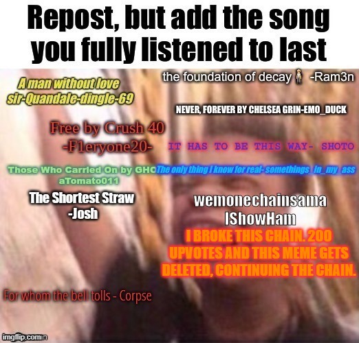 I BROKE THIS CHAIN. 200 UPVOTES AND THIS MEME GETS DELETED, CONTINUING THE CHAIN. | made w/ Imgflip meme maker