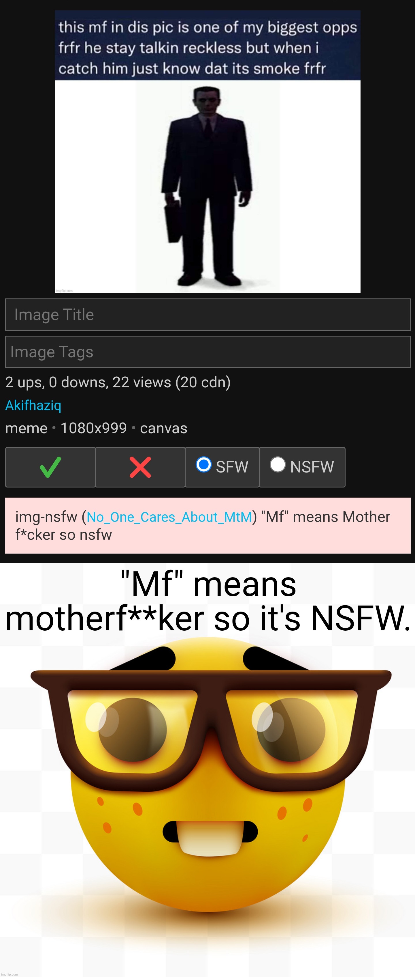 Nerd moment | "Mf" means motherf**ker so it's NSFW. | image tagged in nerd emoji,memes,nsfw,flags,nerd | made w/ Imgflip meme maker