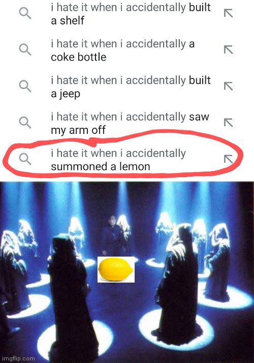 Praise the Lemon Gods | image tagged in cult,lemon,i hate it when | made w/ Imgflip meme maker