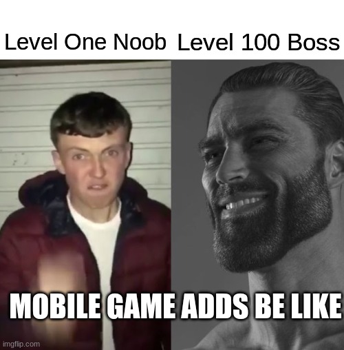 Average Fan vs Average Enjoyer | Level 100 Boss; Level One Noob; MOBILE GAME ADDS BE LIKE | image tagged in average fan vs average enjoyer | made w/ Imgflip meme maker
