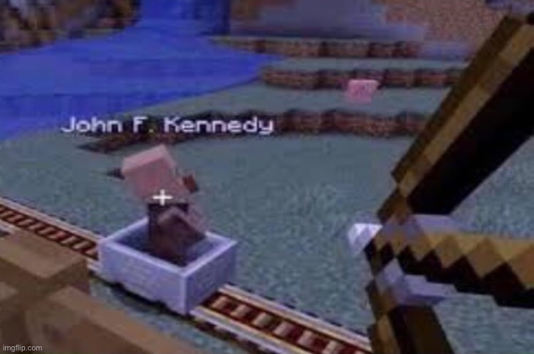 John F Kennedy | image tagged in minecraft,john f kennedy,cursed image,why are you reading this | made w/ Imgflip meme maker