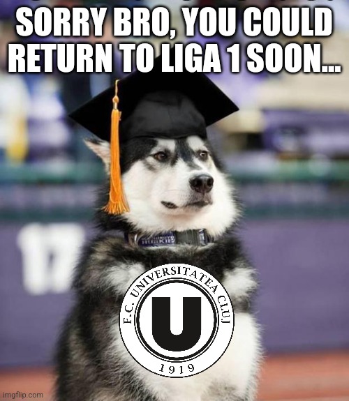 Graduate Dog | SORRY BRO, YOU COULD RETURN TO LIGA 1 SOON... | image tagged in graduate dog | made w/ Imgflip meme maker