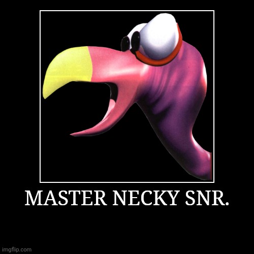 Master Necky Snr. | MASTER NECKY SNR. | | image tagged in demotivationals,donkey kong,master necky snr | made w/ Imgflip demotivational maker