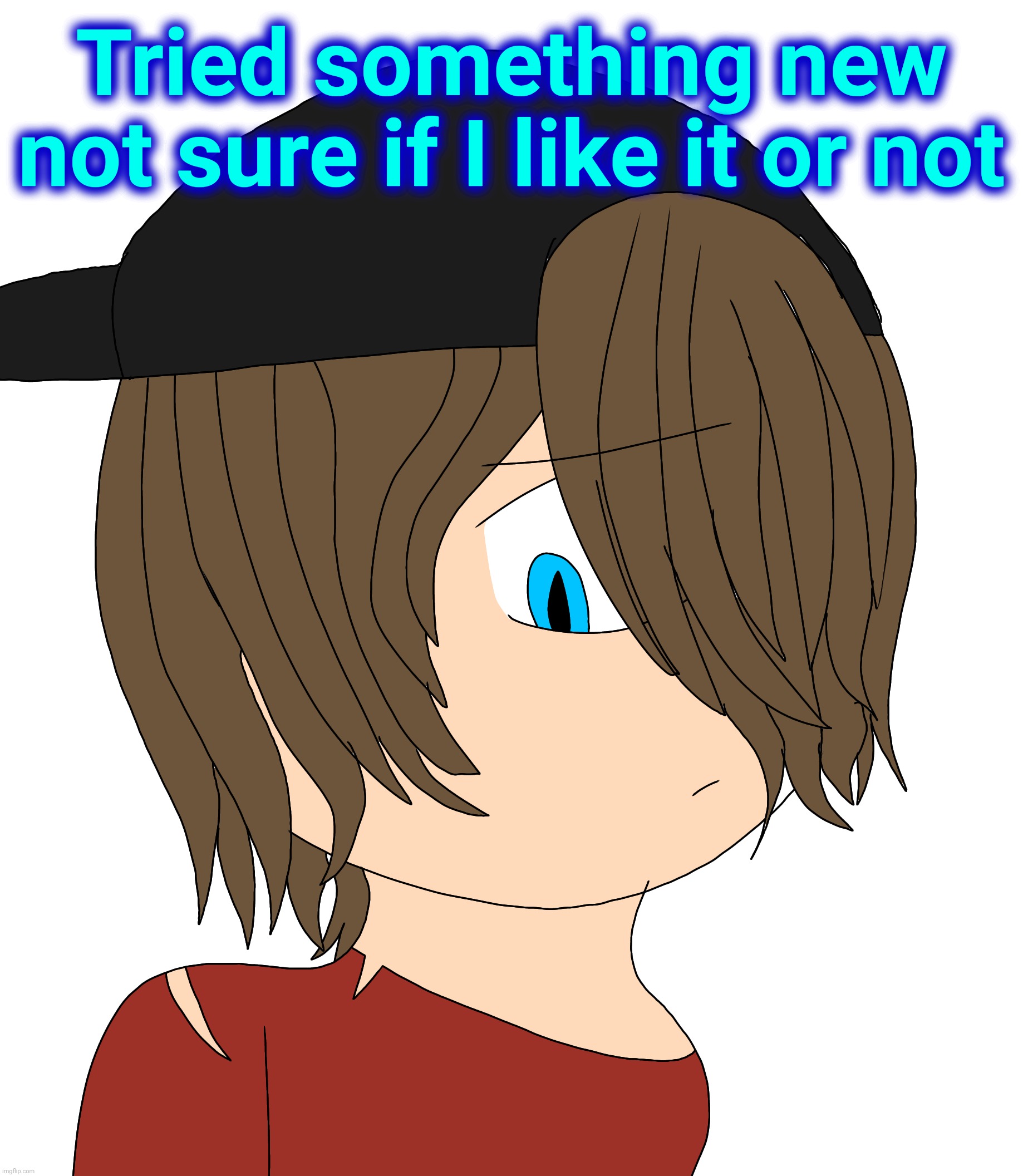 Tried something new not sure if I like it or not | made w/ Imgflip meme maker