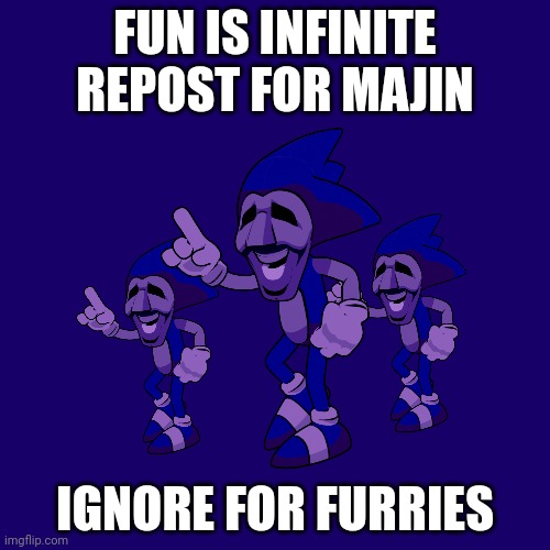 Blank Transparent Square | FUN IS INFINITE
REPOST FOR MAJIN; IGNORE FOR FURRIES | image tagged in memes,blank transparent square,majin sonic,fun is infinite | made w/ Imgflip meme maker
