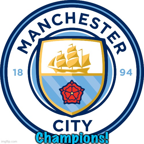 Beat Aston Villa 3:2 on the final day to hold off Liverpool | Champions! | image tagged in manchester city | made w/ Imgflip meme maker