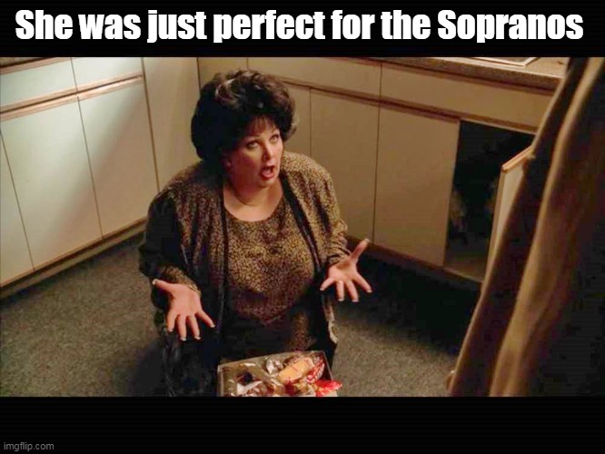 She was just perfect for the Sopranos | made w/ Imgflip meme maker