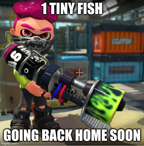 Bandit announcement template and Splatoon OC | 1 TINY FISH; GOING BACK HOME SOON | image tagged in bandit announcement template and splatoon oc | made w/ Imgflip meme maker