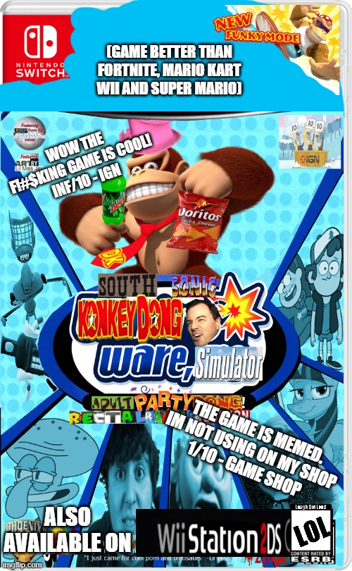 a cool game that i made | (GAME BETTER THAN FORTNITE, MARIO KART WII AND SUPER MARIO); WOW THE F!#$KING GAME IS COOL!
INF/10 - IGN; THE GAME IS MEMED. IM NOT USING ON MY SHOP
1/10 - GAME SHOP; ALSO AVAILABLE ON | image tagged in donkey kong,sauce made this,oh wow are you actually reading these tags,stop reading the tags,now | made w/ Imgflip meme maker