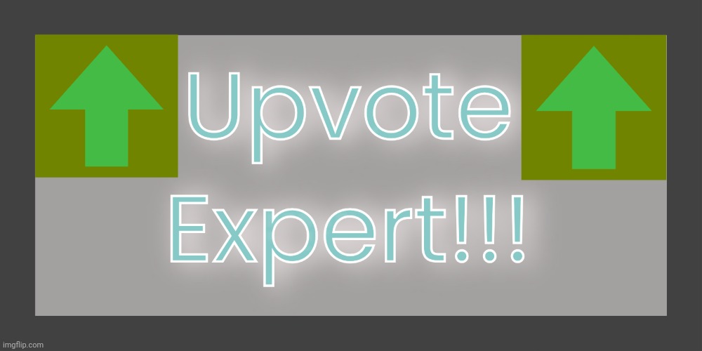 image tagged in upvote expert badge | made w/ Imgflip meme maker