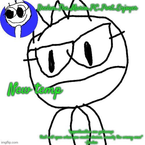 New temp | image tagged in declans announcement template | made w/ Imgflip meme maker