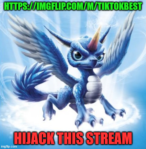 I got permanently comment banned there. | HTTPS://IMGFLIP.COM/M/TIKTOKBEST; HIJACK THIS STREAM | image tagged in skylanders whirlwind,memes | made w/ Imgflip meme maker