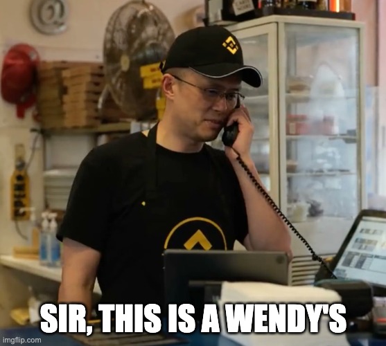 Sir, This Is A Wendy's - Binance CZ on Bitcoin Pizza Day | SIR, THIS IS A WENDY'S | image tagged in binance pizza day | made w/ Imgflip meme maker