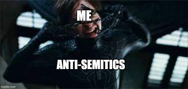 Spider-man removes black suit | ME; ANTI-SEMITICS | image tagged in spider-man removes black suit,judaism | made w/ Imgflip meme maker