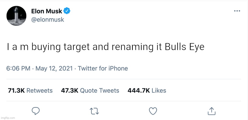 Elon Musk Blank Tweet | I a m buying target and renaming it Bulls Eye | image tagged in elon musk blank tweet | made w/ Imgflip meme maker