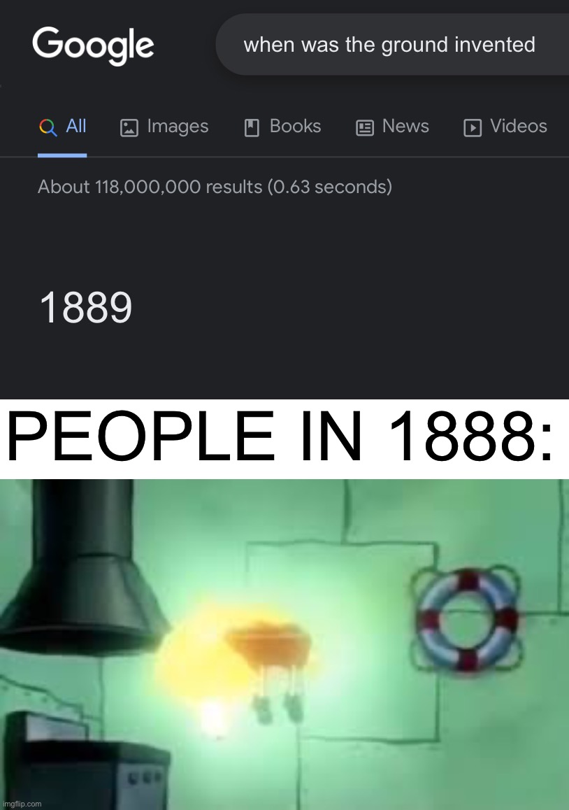 Aww heck naw |  PEOPLE IN 1888: | image tagged in floating spongebob,memes,funny,ground,oh god,google search | made w/ Imgflip meme maker