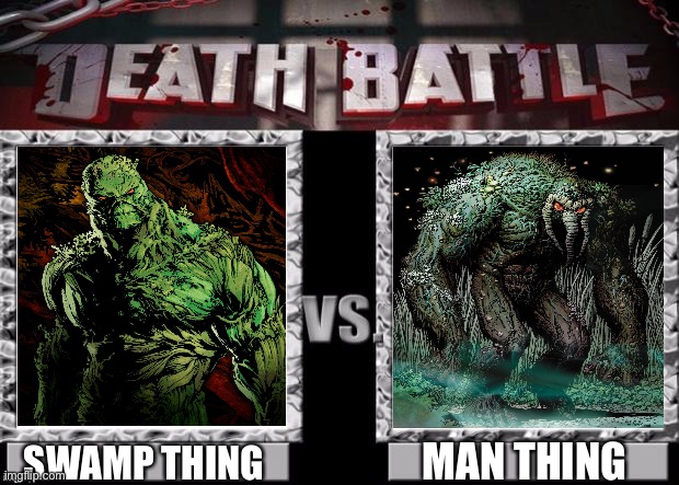 Another Death Battle idea | MAN THING; SWAMP THING | image tagged in death battle template | made w/ Imgflip meme maker