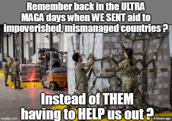 Formula arrives in Indianapolis from Germany today | Remember back in the ULTRA MAGA days when WE SENT aid to impoverished, mismanaged countries ? Instead of THEM having to HELP us out ? | image tagged in memes,disaster,brandon | made w/ Imgflip meme maker