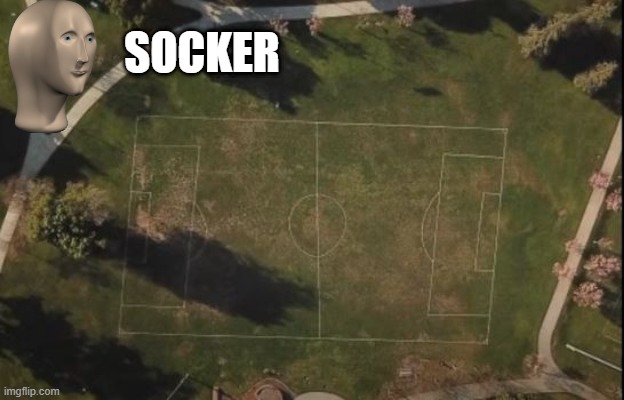 Doesn't Even Look Real | SOCKER | image tagged in you had one job | made w/ Imgflip meme maker
