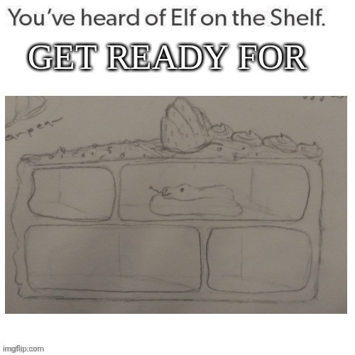 Elf on the Shelf | image tagged in elf on the shelf | made w/ Imgflip meme maker