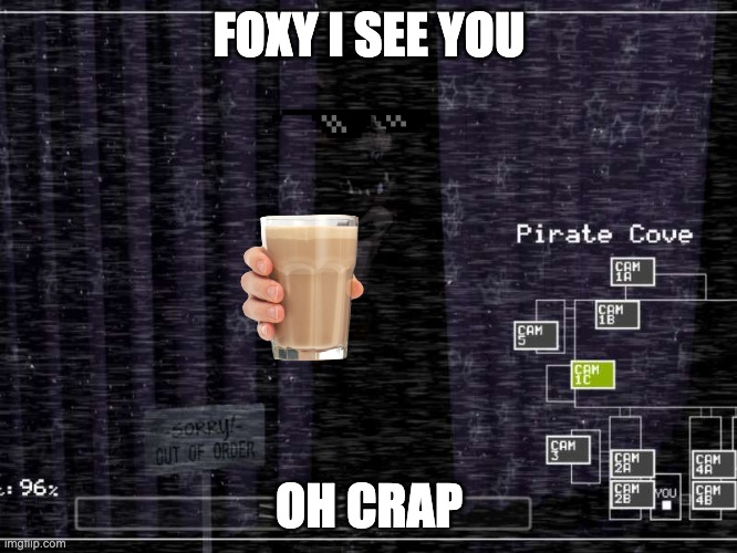 foxy meme | FOXY I SEE YOU; OH CRAP | image tagged in memes,fun | made w/ Imgflip meme maker