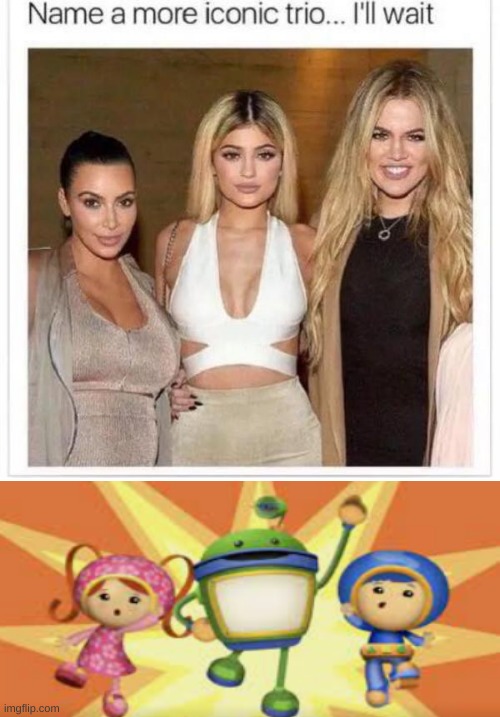 team umizoomi is O.P. | image tagged in name a more iconic trio | made w/ Imgflip meme maker
