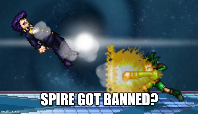 What the hell happened here | SPIRE GOT BANNED? | image tagged in good | made w/ Imgflip meme maker