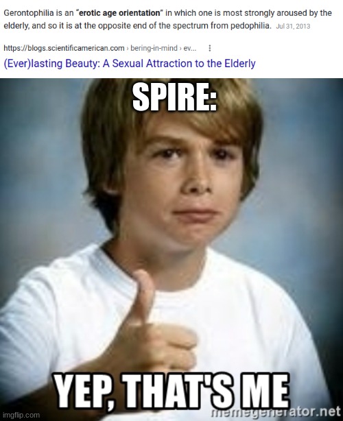 SPIRE: | image tagged in yep that's me | made w/ Imgflip meme maker