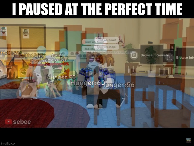 I PAUSED AT THE PERFECT TIME | made w/ Imgflip meme maker