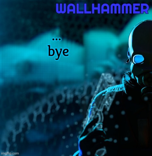 Deletion | ... 
bye | image tagged in announcement | made w/ Imgflip meme maker