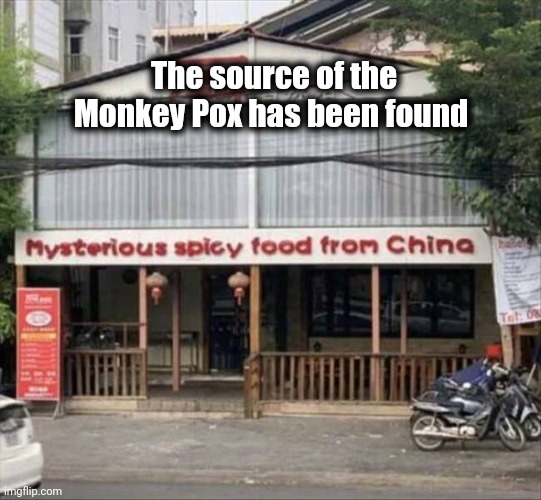 Could you be more specific | The source of the Monkey Pox has been found | image tagged in restaurant,chinese food,fast food,too fast,too soon | made w/ Imgflip meme maker