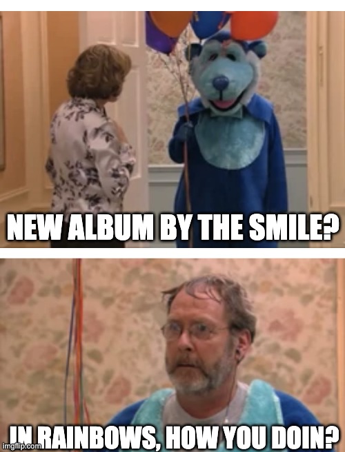 Smile Parmesan | NEW ALBUM BY THE SMILE? IN RAINBOWS, HOW YOU DOIN? | image tagged in gene parmesan,arrested development,radiohead,the smile | made w/ Imgflip meme maker