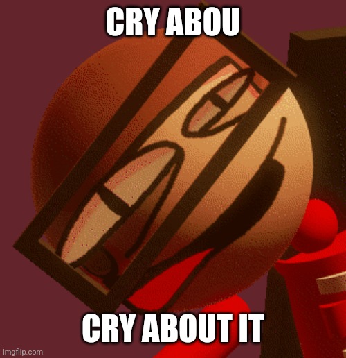 CRY ABOU CRY ABOUT IT | made w/ Imgflip meme maker