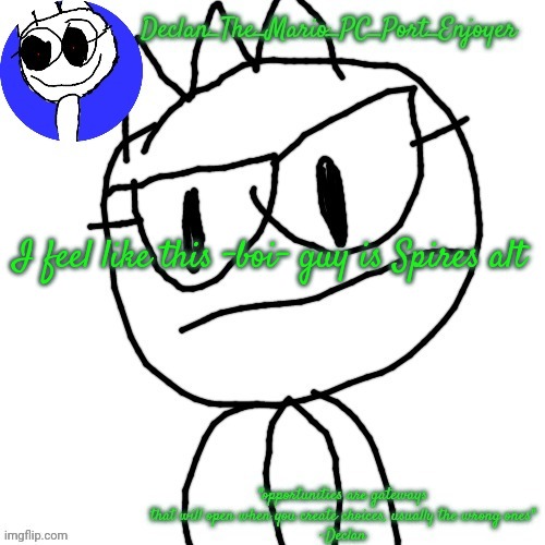 I feel like this -boi- guy is Spires alt | image tagged in declans announcement template | made w/ Imgflip meme maker