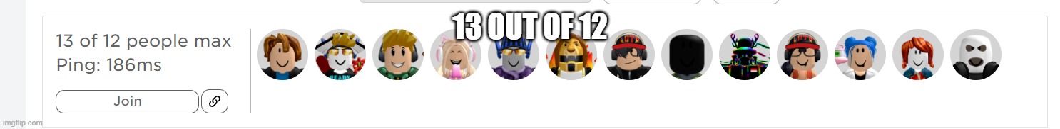 13 out of 12 | 13 OUT OF 12 | image tagged in roblox | made w/ Imgflip meme maker