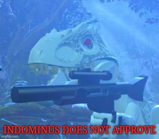 indominus rex Gun | INDOMINUS DOES NOT APPROVE | image tagged in indominus rex gun | made w/ Imgflip meme maker