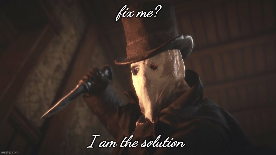 fix me? I am the solution | fix me? I am the solution | image tagged in assassins creed | made w/ Imgflip meme maker